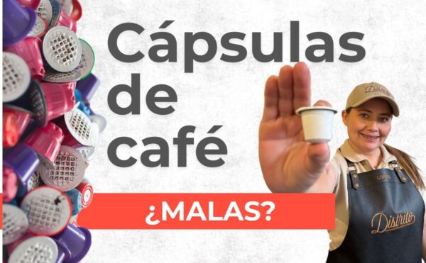la verdad sobre las capsulas de cafe - Distrito Cafetero la verdad sobre las cápsulas de café